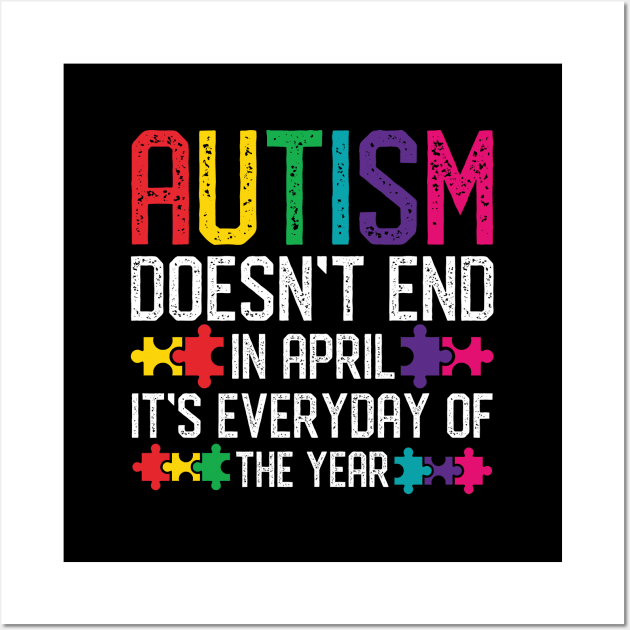 Autism Awareness Doesn't End In April It's Everyday Of The Year Wall Art by mrsmitful01